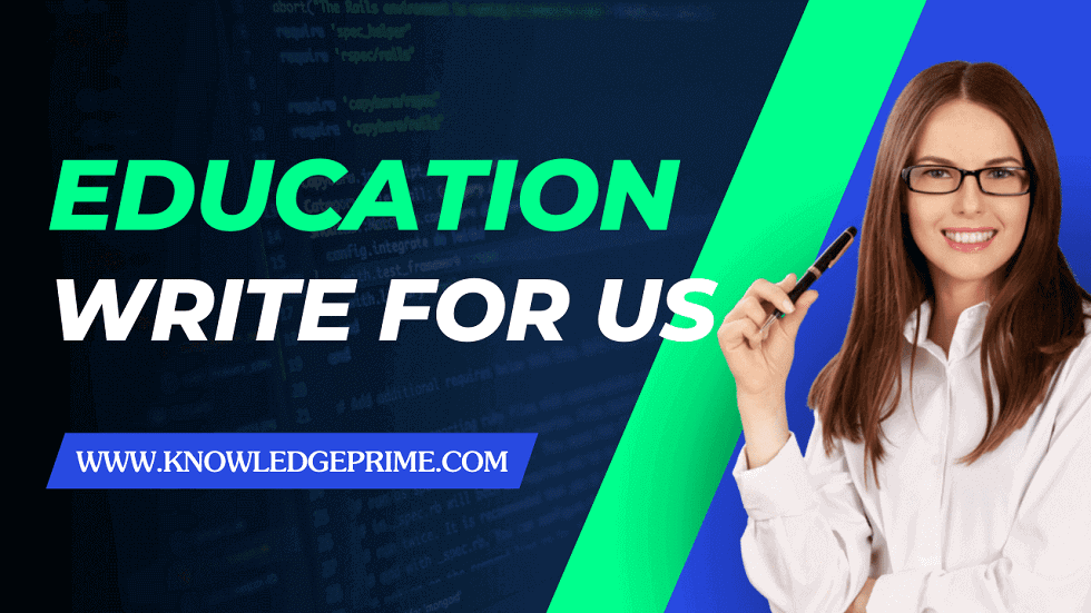 Education Write For Us