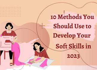 10 Methods You Should Use to Develop Your Soft Skills in 2023